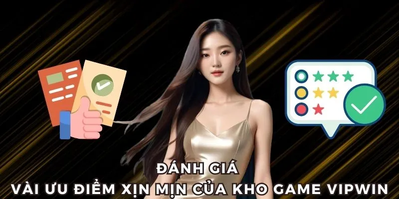 Đánh giá vài ưu điểm vip pro của kho game VIPWIN