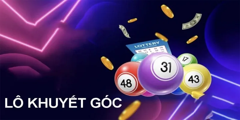 Lô Khuyết Góc - Biện Pháp Chơi Bách Phát Bách Trúng